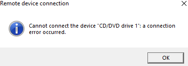 Cannot connect the device CD/DVD drive